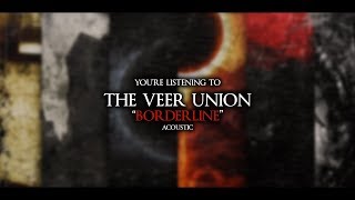 The Veer Union - Borderline &quot;Acoustic&quot; (Official Lyric Video)