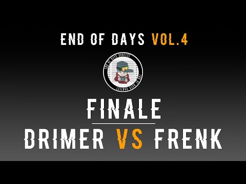 End of Days Contest VOL.4 - Finale: Drimer vs Frenk