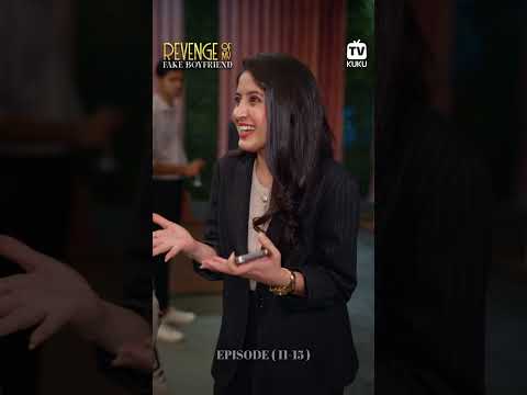 Revenge of my Fake Boyfriend | Episode 11 - 15