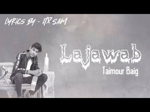 LAJAWAB - TAIMOUR BAIG | Prod. Dizzla D Beats (English Lyrical Video) ITX SAM