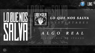 LO QUE NOS SALVA - Algo Real