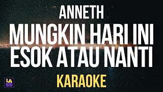 Download lagu Anneth - Mungkin Hari Ini Esok Atau Nanti (Karaoke Version) mp3