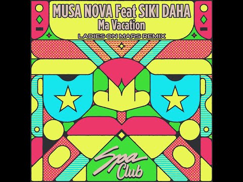 Spa Club [SPC144] MUSA NOVA Feat SIKI DAHA - Ma Vacation (LADIES ON MARS EXTENDED REMIX)