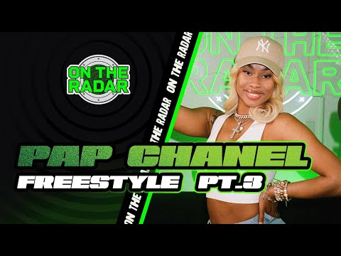 The Pap Chanel "On The Radar" Freestyle (PART 3)