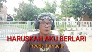 Download lagu HARUSKAH AKU BERLARI, Freddy Tamaela, Covered mp3 Download lagu HARUSKAH AKU BERLARI, Freddy Tamaela, Covered mp3