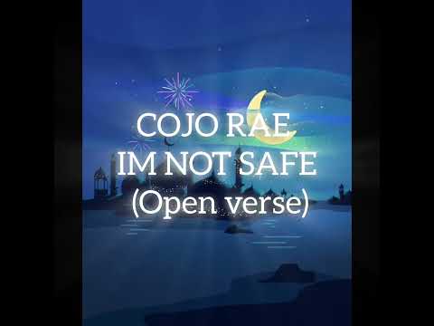 Cojo Rae - I'm not Safe (Open Verse)