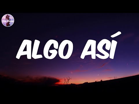 (Lyrics/Letra) algo así (remix) - paopao