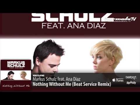 Markus Schulz feat. Ana Diaz - Nothing Without Me (Beat Service Remix)