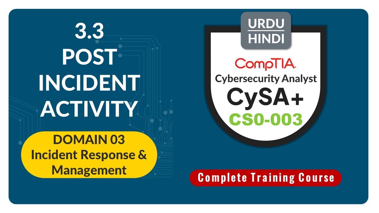 Post-Incident Activity - CompTIA CySA+ (CS0-003) - 3.3