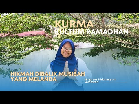 KURMA - Hikmah dibalik Musibah yang Melanda by Ningtyas Dhianingrum Gunawan | SMA SWASTA AL-MUSLIMIN