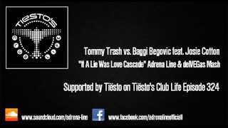 Tommy Trash vs. Baggi Begovic - If A Lie Was Love Cascade (Adrena Line &amp; delVEGas Mash)
