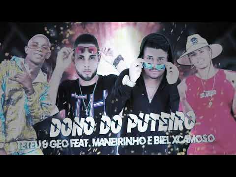 DONO DO PUTEIRO (TETEU & GEO feat.MANEIRINHO ,BIEL XCAMOSO)