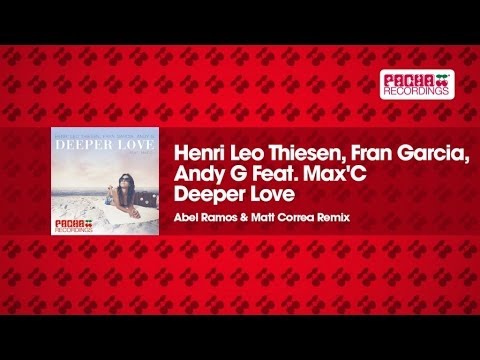 Henri Leo Thiesen, Fran Garcia, Andy G Feat. Max'C - Deeper Love (Abel Ramos & Matt Correa Remix)