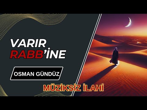 Osman Gündüz | Varır Rabb'ine / Müziksiz İlahi 2024