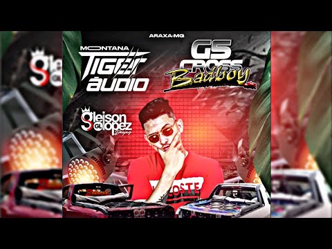CD MONTANA TIGER ÁUDIO + G5 CROSS BADBOY - DJ GLEISON LOPEZ