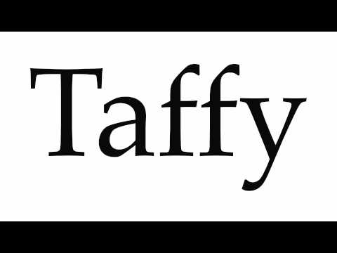 How to Pronounce Taffy
