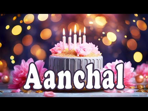 Birthday Song 🥳 Happy Birthday Aanchal