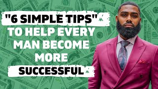 "6 tips" to help every man become more successful | Prince Donnell