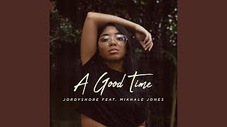 A Good Time (feat. Mikhale Jones)