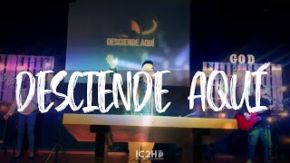 Desciende aquí (Marcos Witt) Pablo Andrés Hidalgo &amp; IC2H Worship