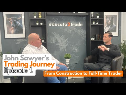 From Construction to Full-Time Trader: John Sawyer's Trading Journey