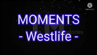 Westlife -- Moments #moments #lyrics