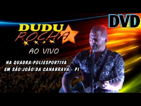 DUDU ROCHA DVD VOL. 06  AO VIVO EM SÃO JOÃO DA CANABRAVA - PI   ( Ano 2013).