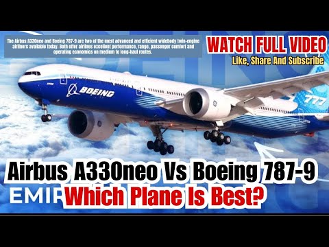 Travel Guide:- Airbus A330neo Vs Boeing 787-9 | Which Plane Is Best? | Flights Assistance