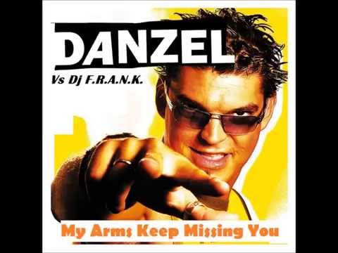 Danzel Vs Dj F.R.A.N.K - My Arms Keep Missing You (Remix) 2006