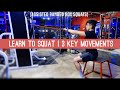 Learn to Squat | 3 Key Movements