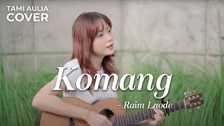 Download lagu KOMANG - RAIM LAODE | TAMI AULIA mp3 Download lagu KOMANG - RAIM LAODE | TAMI AULIA mp3