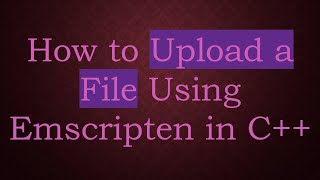 Download the video "How to Upload a File Using Emscripten in C+ +"