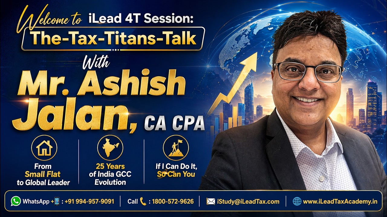 If I Can Do It, So Can You | Mr. Ashish Jalan on Career, GCCs & Global Accounting at iLead 4T