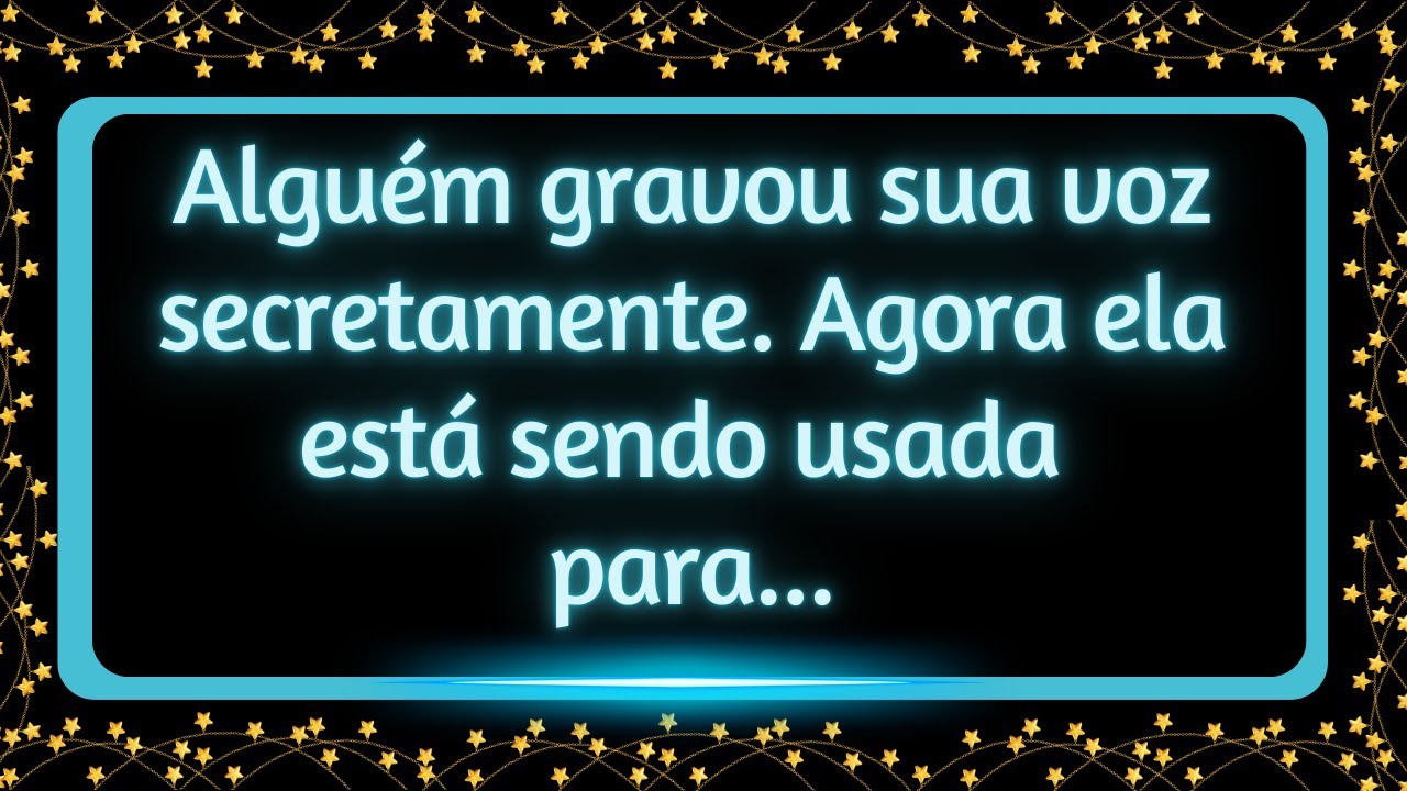 Alguém gravou sua voz secretamente. Agora ela está sendo usada para...