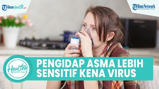 Pengidap Asma Lebih Sensitif Terkena Infeksi Virus, Simak Penjelasan dr  Fariz Nurwidya