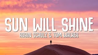 Robin Schulz &amp; Tom Walker - Sun Will Shine (Lyrics)