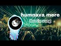 Humnava Mere Remix Song Jubin Nautiyal Dj Gujju