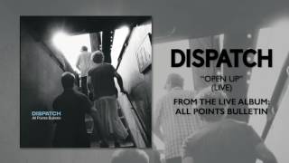 Dispatch - "Open Up (Live)" (Official Audio)