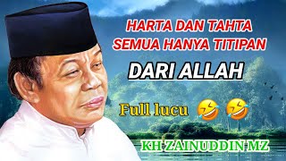 Download lagu CERAMAH KH ZAINUDDIN MZ || 'Harta Dan Tahta Semua Hanya Titipan Dari Allah' mp3
