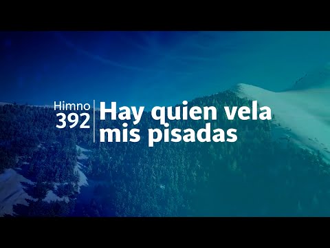 Himno Adventista 392 - Hay quien vela mis pisadas