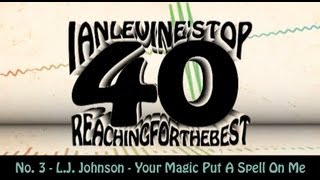 Ian Levine's Top 40 - No. 3 - L.J. Johnson - Your Magic Put A Spell On Me