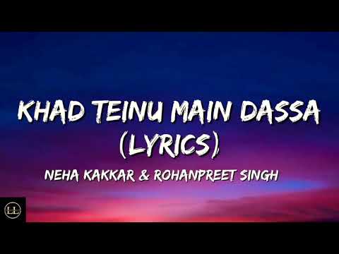 #KhadTainuMainDassa #NehaKakkar #RohanpreetSingh KHAD TAINU MAIN DASSA LYRICS – Neha | Rohanpreet