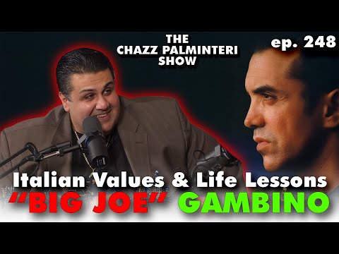Italian Values & Life Lessons | Big Joe Gambino @JoeGambinoNY  | Chazz Palminteri Show | EP 248