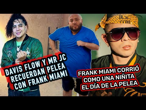 MR JC Y DAVIS FLOW CUENTAN COMO FUE LA P3LEA CON FRANK MIAMI: "FRANK SALIO CORRIENDO COMO UNA NIÑA"