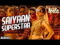 'Saiyaan Superstar' Full Song (Audio) | Sunny Leone | Tulsi Kumar | Ek Paheli Leela