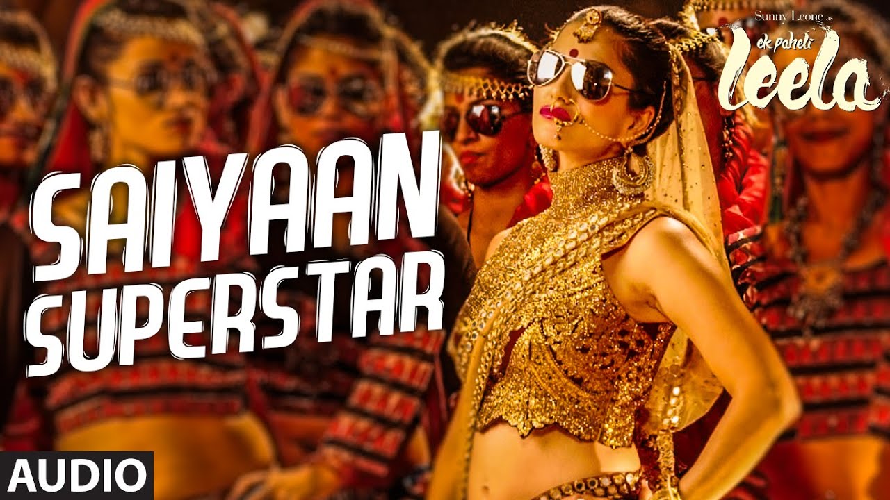 Saiyaan Superstar Lyrics  | Ek Paheli Leela | Sunny Leone, Jay Bhanushali | Tulsi Kumar | Amaal Mallik