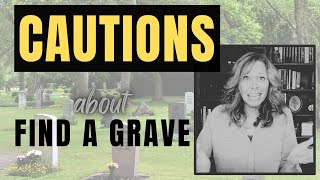Things to watch out for on Find A Grave (CAUTION)