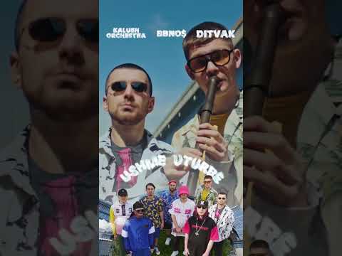Kalush Orchestra, bbno$, DITVAK - Ushme Uturbe