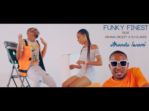 Funky Finest - UTHANDO LWAMI  FT Drama Drizzy & DJ Claves (Official Music Video)