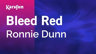 Karaoke Bleed Red - Ronnie Dunn *